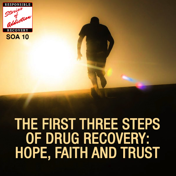 The First Three Steps Of Drug Recovery: Hope, Faith And Trust - Responsible Recovery