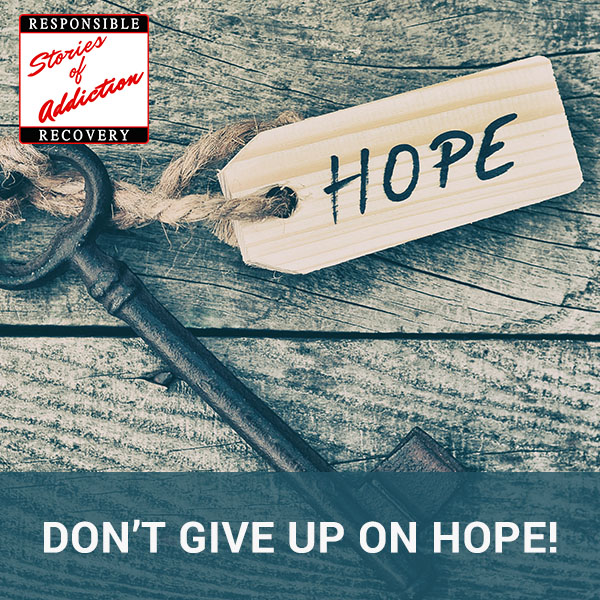 Don’t Give Up On Hope! - Responsible Recovery