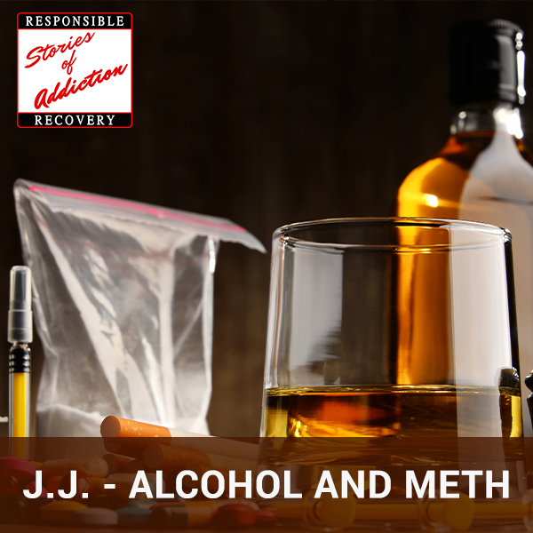 J.J. – Alcohol And Meth - Responsible Recovery