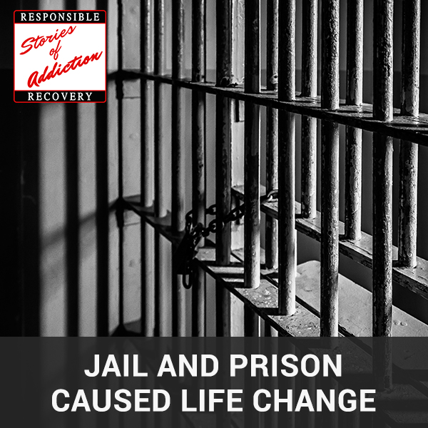 Jail And Prison Caused Life Change - Responsible Recovery